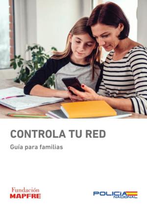 CONTROLA TU RED Guía Para Familias COORDINACIÓN TÉCNICA: Fundación MAPFRE: Ana Mª Gómez Gandoy, Alicia Rodríguez Díaz