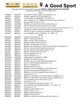 A Good Sport Be a Good Sport! Play These 7-Letter Bingos About SPORTS, GAMES, RECREATION, EXERCISE Compiled by Jacob Cohen, Asheville Scrabble Club