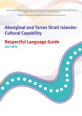 Aboriginal and Torres Strait Islander Cultural Capability Respectful Language Guide