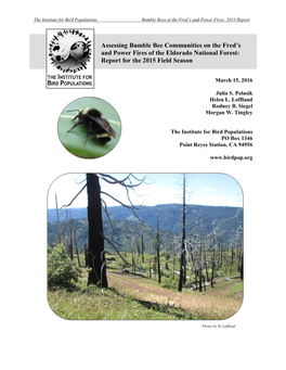 Assessing Bumble Bee Communities on the Fred’S and Power Fires of the Eldorado National Forest: Report for the 2015 Field Season