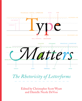 TYPE MATTERS Now Focuses on the Visual, Rhetorical Work of Typography