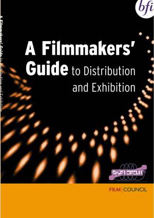 A Filmmakers' Guide to Distribution and Exhibition