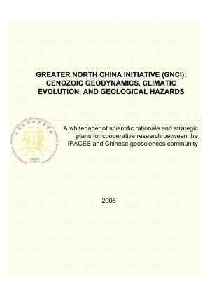 Greater North China Initiative (Gnci): Cenozoic Geodynamics, Climatic Evolution, and Geological Hazards
