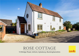 ROSE COTTAGE 15 Bridge Road, Ickford, Aylesbury, Buckinghamshire Pretty Cottage in the Heart of the Village