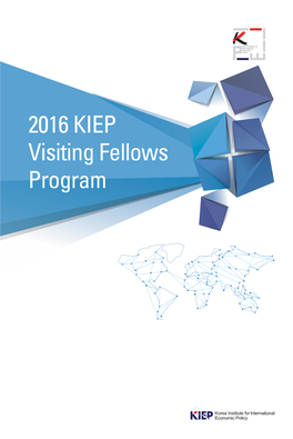 2016 KIEP Visiting Fellows Program 2016 KIEP Visiting Fellows Program