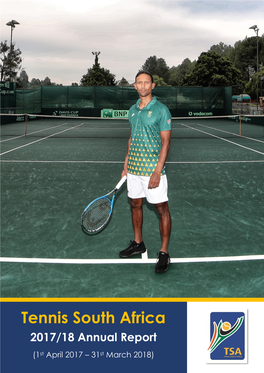 Tennis South Africa 2017/18 Annual Report (1St April 2017 – 31St March 2018)
