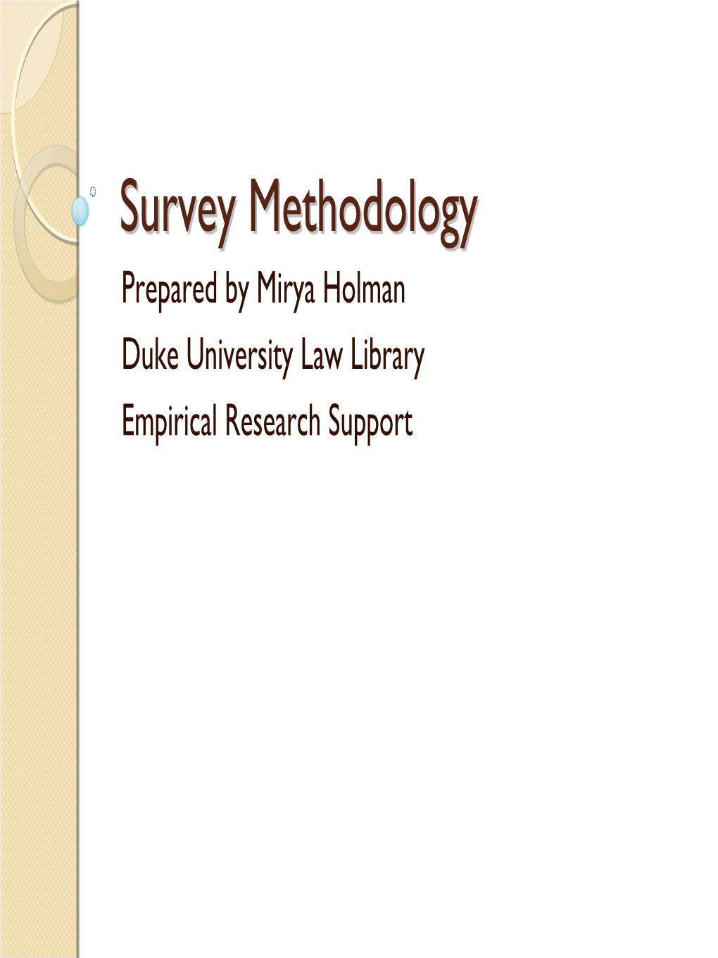 Survey Methodologymethodology Prepared by Mirya Holman Duke University Law Library Empirical Research Support Inin Thethe Beginningbeginning……