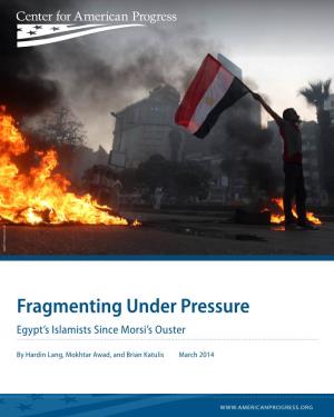 Fragmenting Under Pressure Egypt’S Islamists Since Morsi’S Ouster