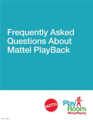 Frequently Asked Questions About Mattel Playback