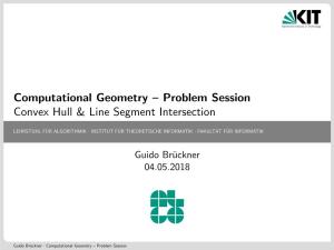 Computational Geometry – Problem Session Convex Hull & Line Segment Intersection