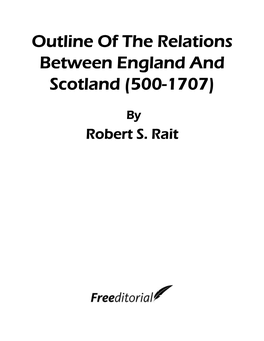 Outline of the Relations Between England and Scotland (500-1707)