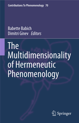 The Multidimensionality of Hermeneutic Phenomenology the Multidimensionality of Hermeneutic Phenomenology CONTRIBUTIONS to PHENOMENOLOGY