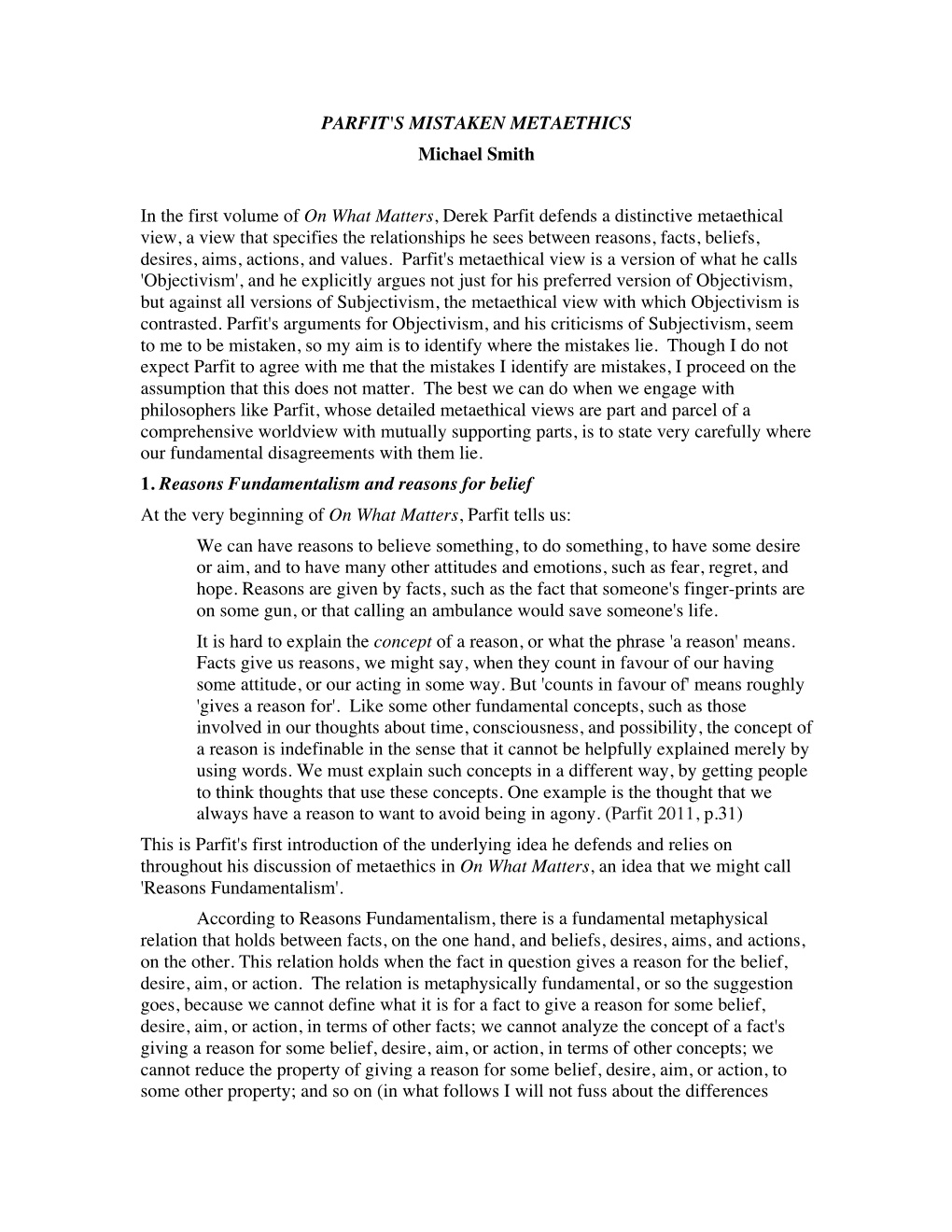 PARFIT's MISTAKEN METAETHICS Michael Smith in the First Volume of on What Matters, Derek Parfit Defends a Distinctive Metaethica