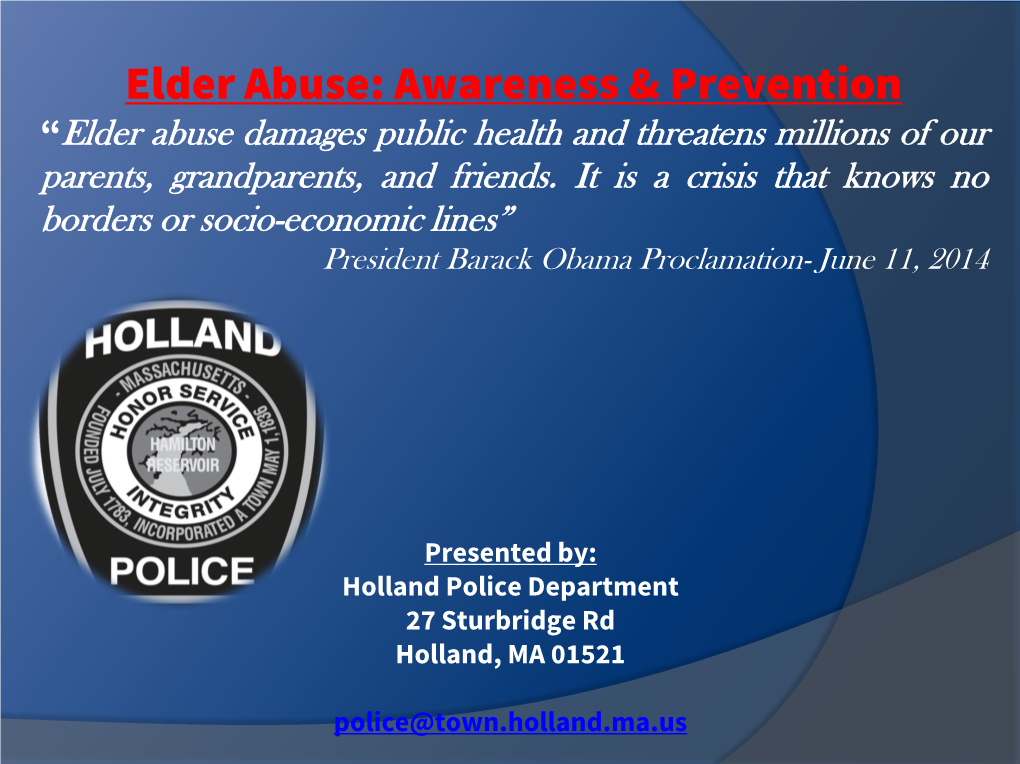 Elder Abuse: Awareness & Prevention “Elder Abuse Damages Public Health and Threatens Millions of Our Parents, Grandparents, and Friends