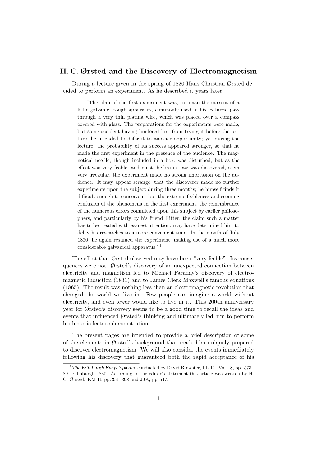 H. C. Ørsted and the Discovery of Electromagnetism During a Lecture Given in the Spring of 1820 Hans Christian Ørsted De- Cided to Perform an Experiment