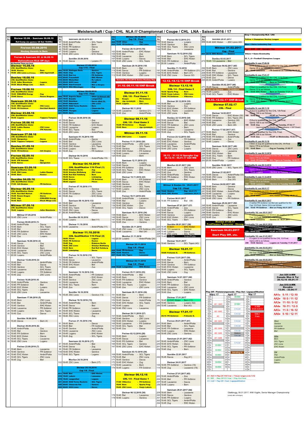 Meisterschaft / Cup / CHL NLA /// Championnat / Coupe / CHL LNA - Saison 2016 / 17 Gray = Championship NLA / LNA Jeu Jeu Jeu Mit/Mer 26.10.2016 Jeu Jeu Die/Mar 02.08