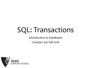 SQL: Transactions Introduction to Databases Compsci 316 Fall 2016 2 Announcements (Tue., Oct