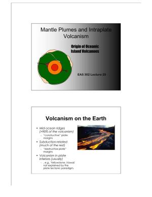 Mantle Plumes and Intraplate Volcanism Volcanism on the Earth