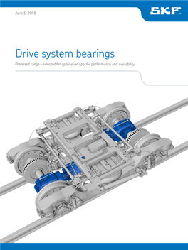 Drive System Bearings Preferred Range – Selected for Application Specific Performance and Availability Drive System Bearings