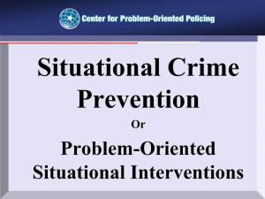 Situational Crime Prevention Or Problem-Oriented Situational Interventions POPPOP Andand SCPSCP -- SIMILARITIESSIMILARITIES