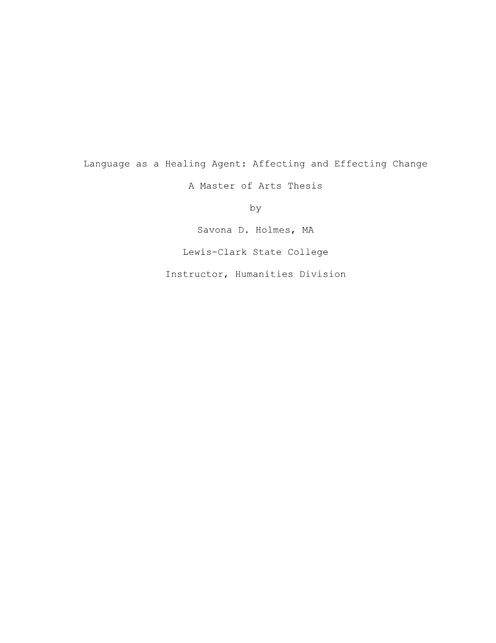 Language As a Healing Agent: Affecting and Effecting Change a Master of Arts Thesis by Savona D. Holmes, MA Lewis-Clark State C