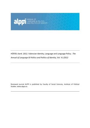 HÖFER, Karel. 2012. Valencian Identity, Language and Language Policy . the Annual of Language & Politics and Politics of Id