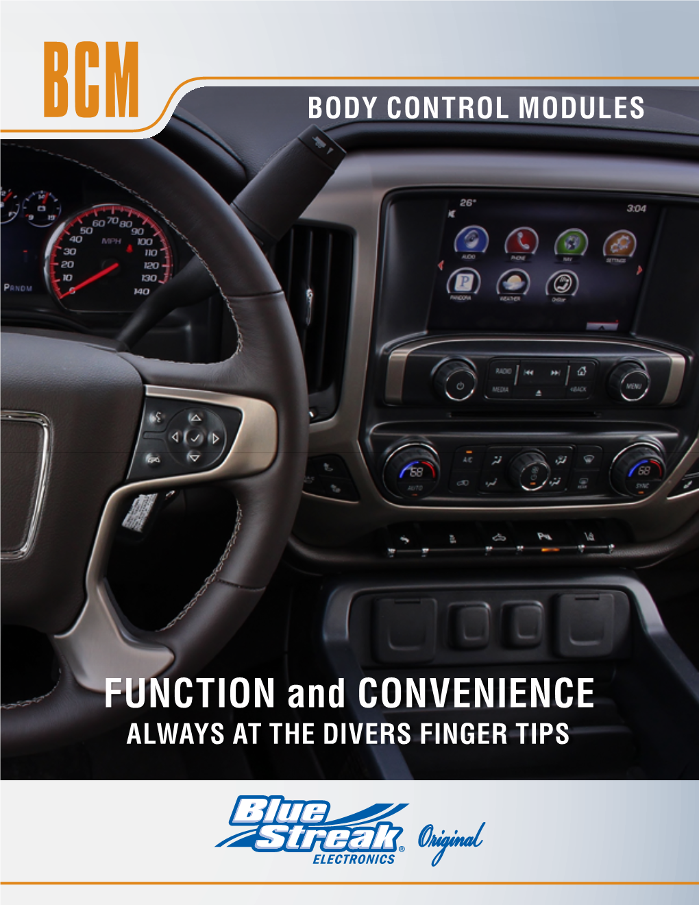 FUNCTION and CONVENIENCE ALWAYS at the DIVERS FINGER TIPS FUNCTION and CONVENIENCE at IT’S PEAK and ALWAYS at the DRIVERS FINGER TIPS