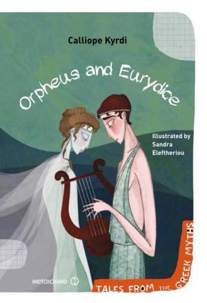 ORPHEUS and EURYDICE Being His Music and His Deep Yearning for Her