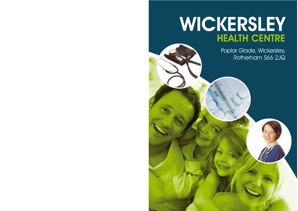 WICKERSLEY HEALTH CENTRE Poplar Glade, Wickersley, Rotherham S66 2JQ WELCOME to the DOCTORS