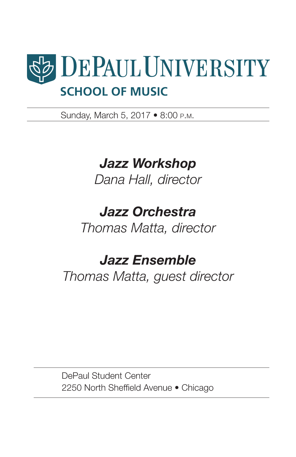 Jazz Workshop Dana Hall, Director Jazz Orchestra Thomas Matta, Director Jazz Ensemble Thomas Matta, Guest Director Program Jazz Workshop Dana Hall, Director