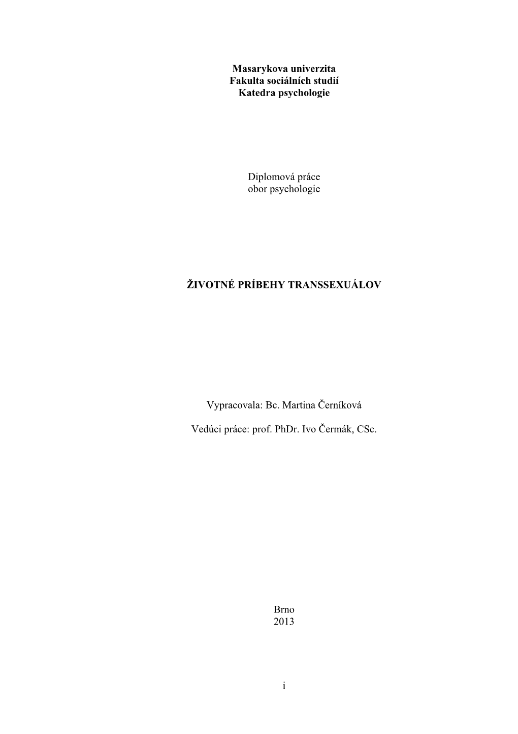 I Masarykova Univerzita Fakulta Sociálních Studií Katedra Psychologie Diplomová Práce Obor Psychologie ŽIVOTNÉ PRÍBEHY T