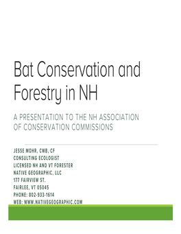 Bat Conservation and Forestry in NH a PRESENTATION to the NH ASSOCIATION of CONSERVATION COMMISSIONS