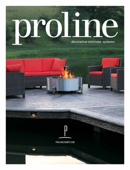 PROLINESTAMPS.COM Since 1990, Proline Decorative Concrete Systems Has Been a Leader and Innovator in the Decorative Concrete Industry