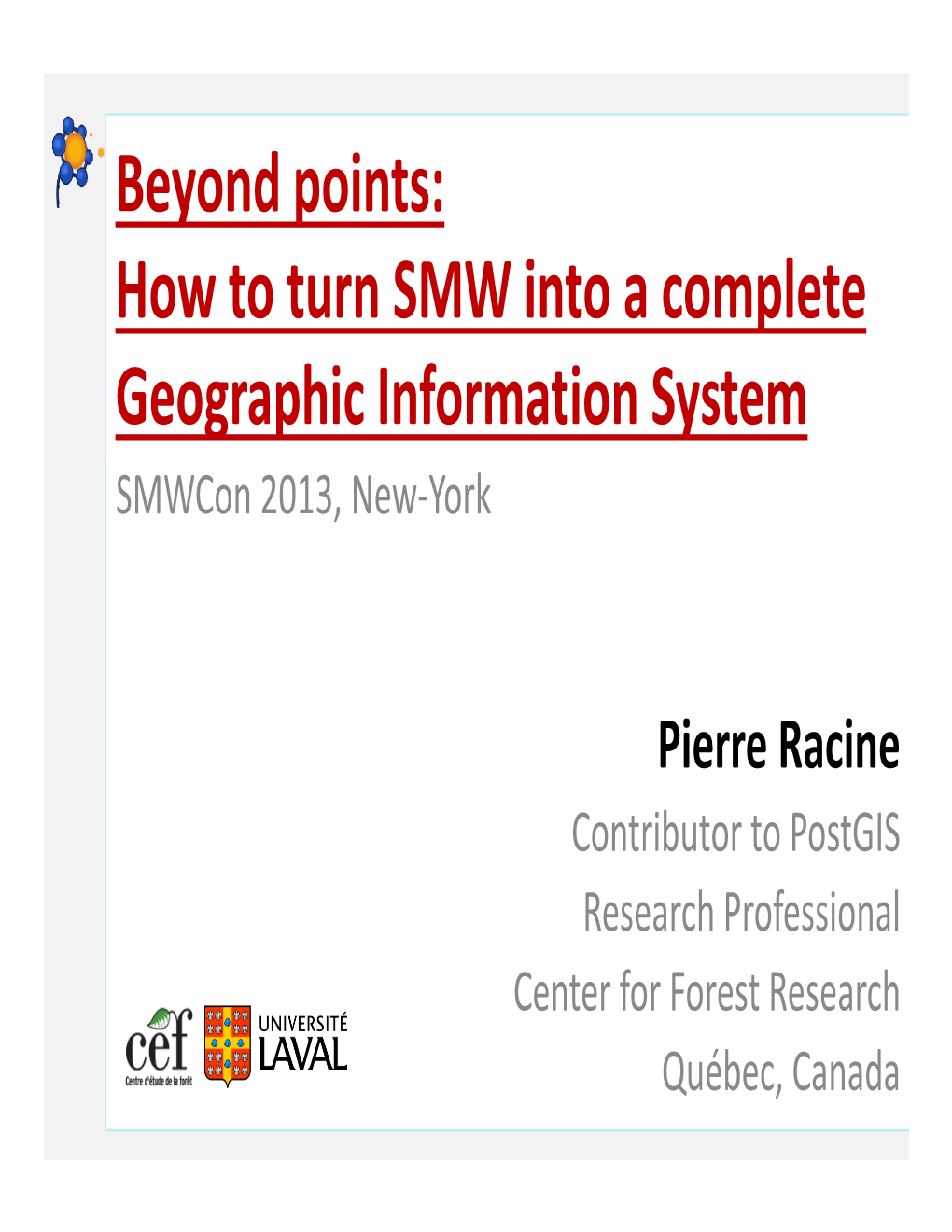 Beyond Points: How to Turn SMW Into a Complete Geographic Information System Smwcon 2013, New-York