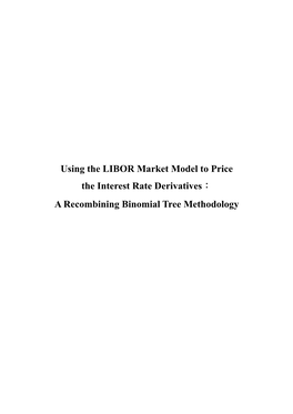 Using the LIBOR Market Model to Price the Interest Rate Derivatives： a Recombining Binomial Tree Methodology