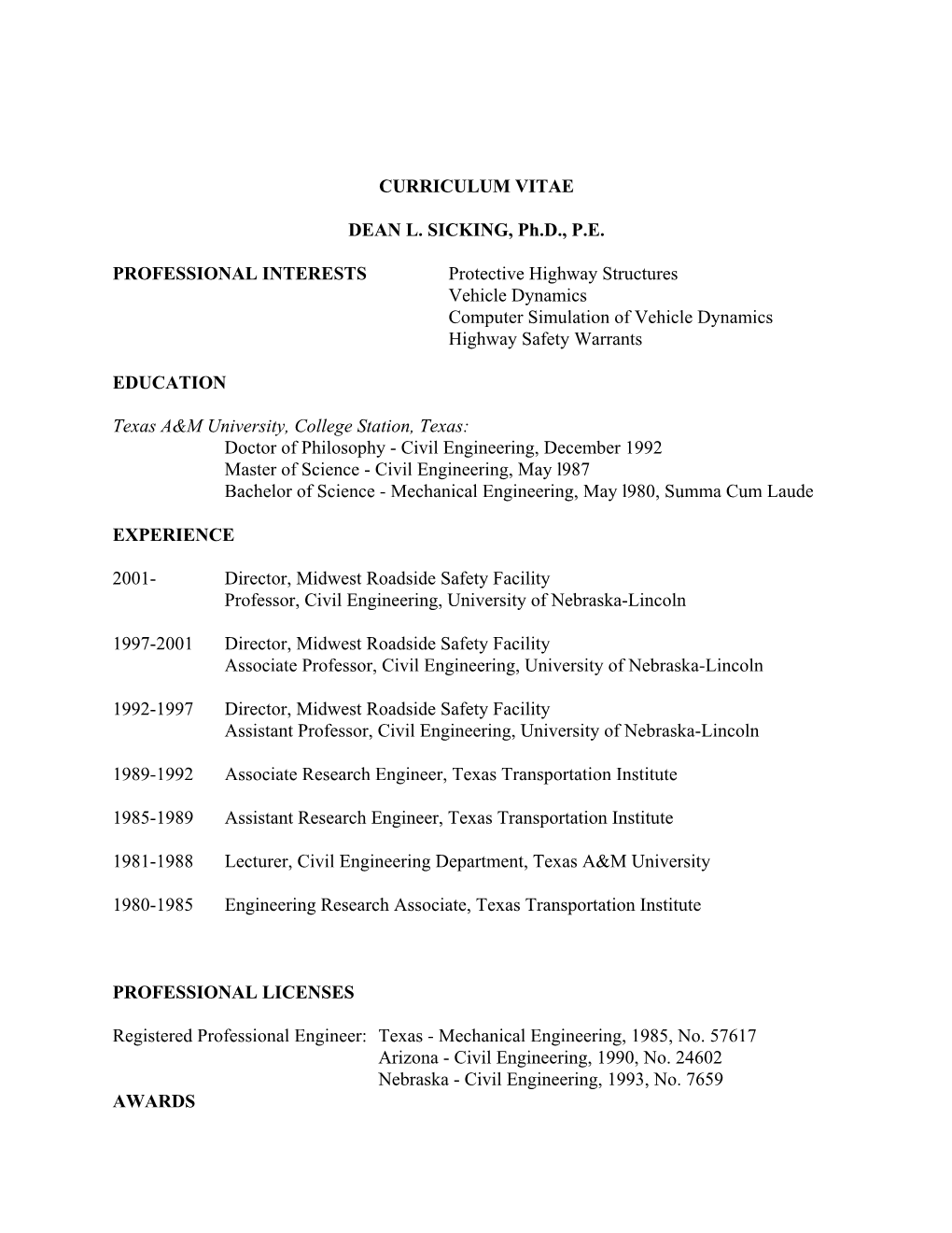 CURRICULUM VITAE DEAN L. SICKING, Ph.D., P.E. PROFESSIONAL INTERESTS Protective Highway Structures Vehicle Dynamics Computer Si