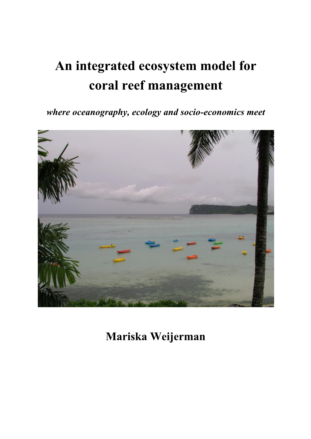 An Integrated Ecosystem Model for Coral Reef Management Where Oceanography, Ecology and Socio-Economics Meet