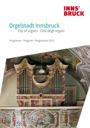 Orgelstadt Innsbruck City of Organs · Città Degli Organi