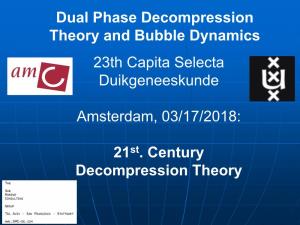 Dual Phase Decompression Theory and Bubble Dynamics 23Th Capita Selecta Duikgeneeskunde