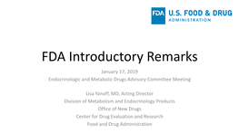 FDA Introductory Remarks January 17, 2019 Endocrinologic and Metabolic Drugs Advisory Committee Meeting