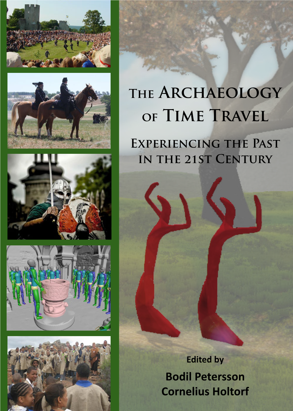 The Archaeology of Time Travel Represents a Particularly Significant Way to Bring Experiencing the Past the Past Back to Life in the Present