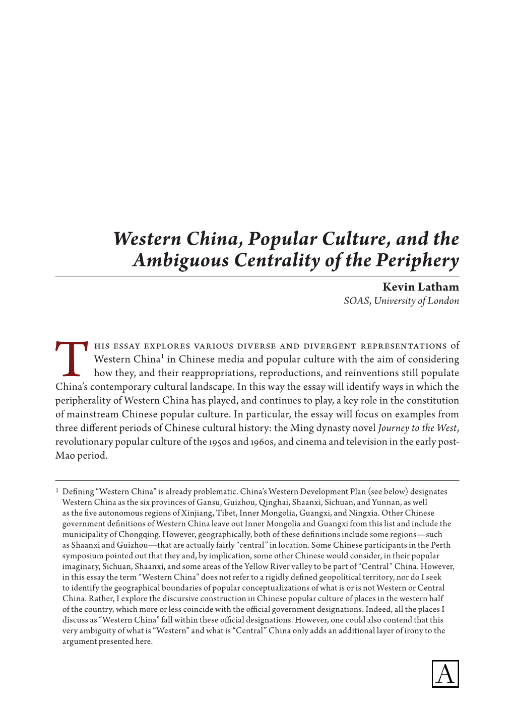 Western China, Popular Culture, and the Ambiguous Centrality of the Periphery Kevin Latham SOAS, University of London