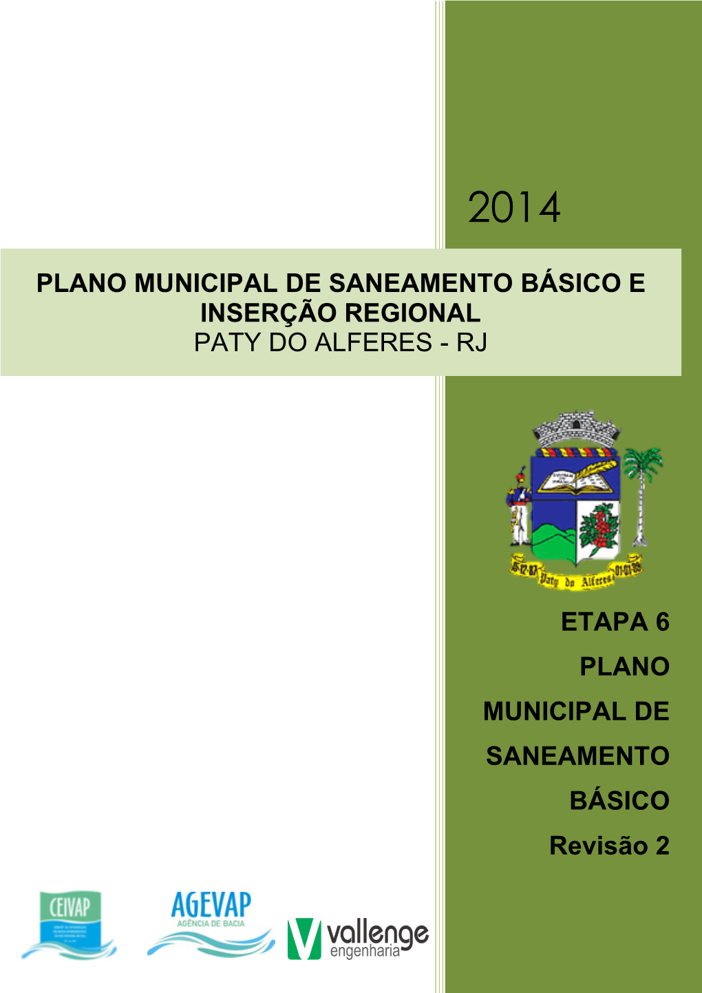 ETAPA 6 PLANO MUNICIPAL DE SANEAMENTO BÁSICO Revisão 2 PLANO MUNICIPAL DE SANEAMENTO BÁSICO E INSERÇÃO REGIONAL PATY DO