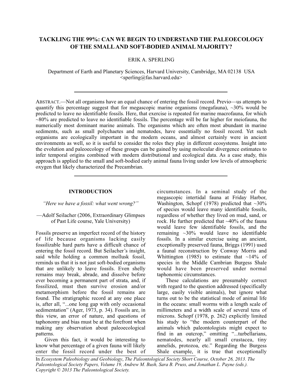 Tackling the 99%: Can We Begin to Understand the Paleoecology of the Small and Soft-Bodied Animal Majority?