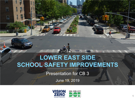 LOWER EAST SIDE SCHOOL SAFETY IMPROVEMENTS Presentation for CB 3 June 19, 2019