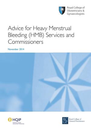 Advice for Heavy Menstrual Bleeding (HMB) Services and Commissioners November 2014 Advice for Heavy Menstrual Bleeding (HMB) Services and Commissioners Contents