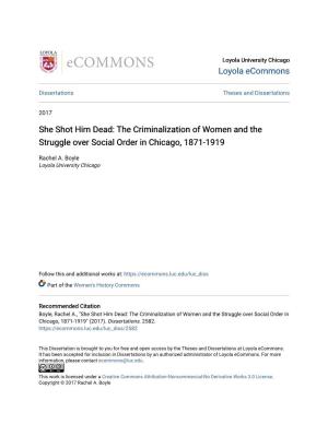 She Shot Him Dead: the Criminalization of Women and the Struggle Over Social Order in Chicago, 1871-1919
