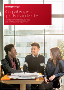 Your Pathway to a Great British University Foundation, Undergraduate Year 1 and Pre-Masters Programmes Contents