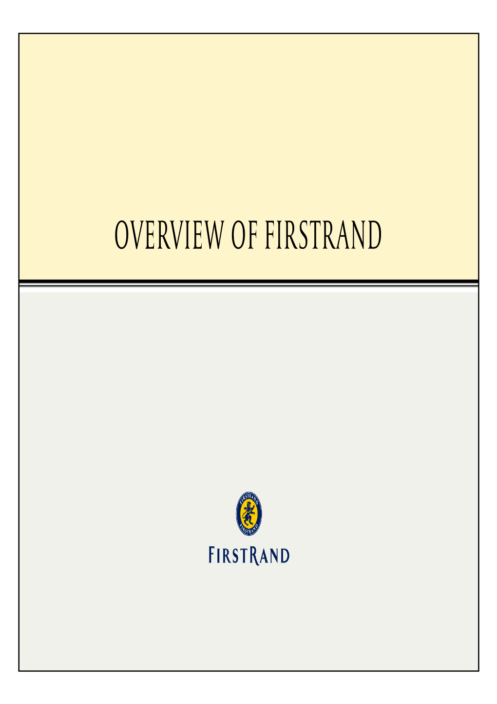 OVERVIEW of FIRSTRAND Firstrand Has Pursued a Very Consistent Growth Strategy