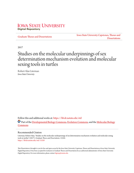 Studies on the Molecular Underpinnings of Sex Determination Mechanism Evolution and Molecular Sexing Tools in Turtles Robert Alan Literman Iowa State University